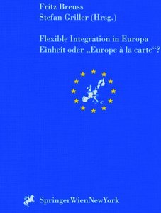 Flexible Integration in Europa. Einheit oder 'Europe a la carte'?