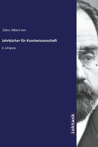 Zahn, A: Jahrbu¨cher fu¨r Kunstwissenschaft