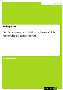 Die Bedeutung der Lektüre in Prousts 'A la recherche du temps perdu'