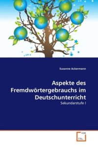 Ackermann, S: Aspekte des Fremdw¿rtergebrauchs im Deutschunt