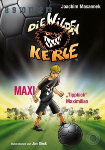 Die Wilden Kerle - Buch 7: Maxi 'Tippkick' Maximilian