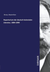 Brose, M: Repertorium der deutsch-kolonialen Literatur, 1884