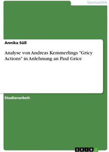Analyse von Andreas Kemmerlings 'Gricy Actions' in Anlehnung an Paul Grice