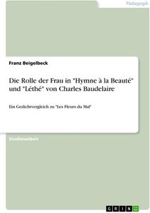 Die Rolle der Frau in 'Hymne à la Beauté' und 'Léthé' von Charles Baudelaire