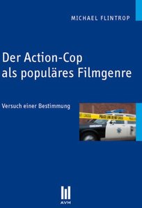 Der Action-Cop als populäres Filmgenre